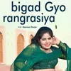 About Bigad Gyo Rangrasiya Song